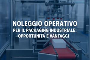 noleggio operativo packaging industriale